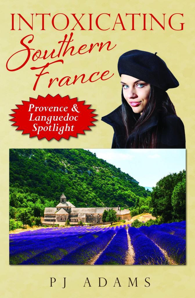 Intoxicating Southern France #Provence Front Cover @PJAdams10