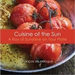 Chef François de Mélogue Cuisine of the Sun, A Ray of Sunshine on Your Plate