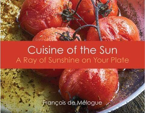 Chef François de Mélogue Cuisine of the Sun, A Ray of Sunshine on Your Plate