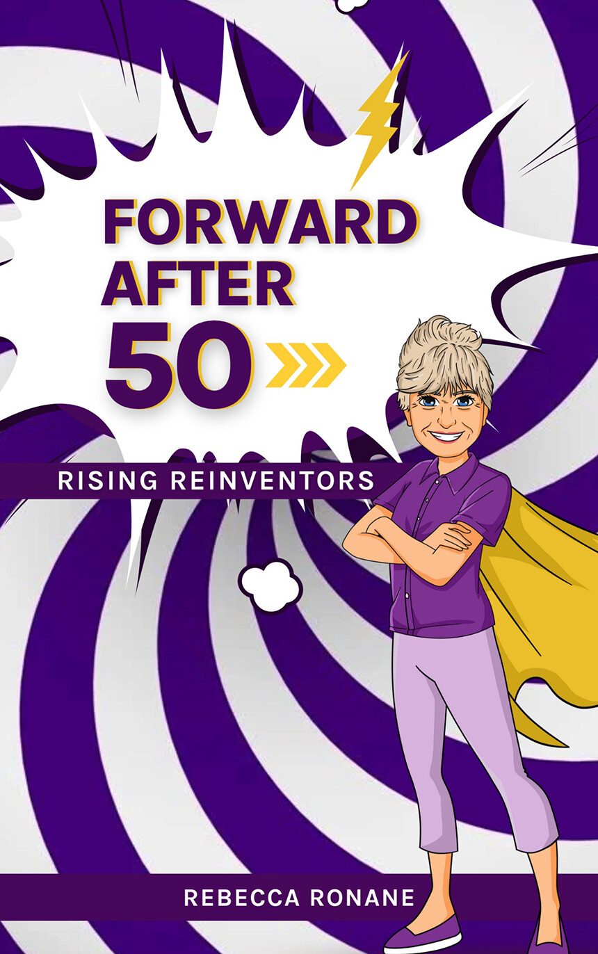 Forward After 50, the Rising Reinventors Book