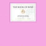 The Book of Rosé: The Provençal Vineyard That Revolutionized Rosé By Whispering Angel and Château D'Esclans